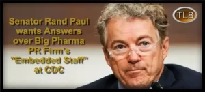  Rand Paul cere răspunsuri pentru „Personalul încorporat” al firmei Big Pharma de la CDC |