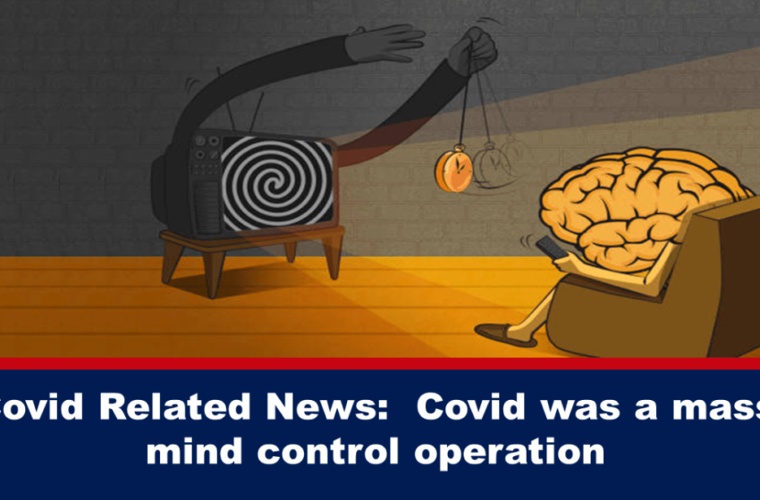  Covid a fost o operațiune de control al minții în masă – The Expose