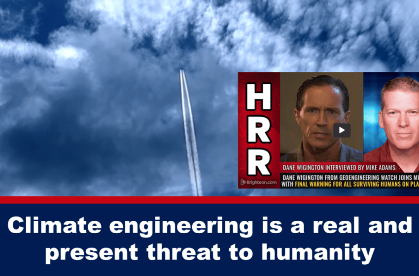  Ingineria climatică este o amenințare reală și actuală pentru umanitate – The Expose