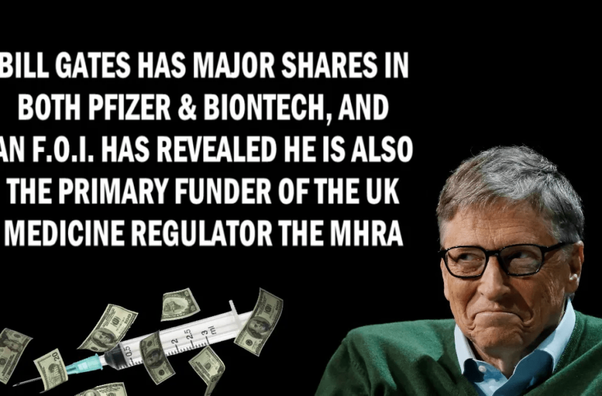  Documentele guvernamentale demonstrează că Bill Gates este principalul finanțator al Autorității de Reglementare a Medicamentului din Regatul Unit, în ciuda faptului că deține acțiuni uriașe la Pfizer – The Expose