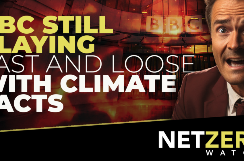  BBC încă joacă rapid și liber cu faptele climatice – Damning Evidence |