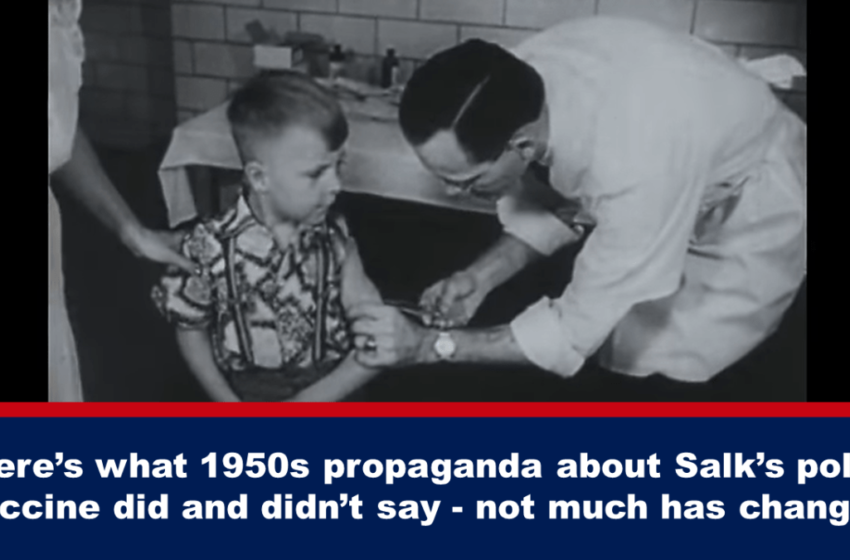  Iată ce a făcut și nu a spus propaganda din anii 1950 despre vaccinul antipolio al lui Salk – nu s-a schimbat mare lucru – The Expose