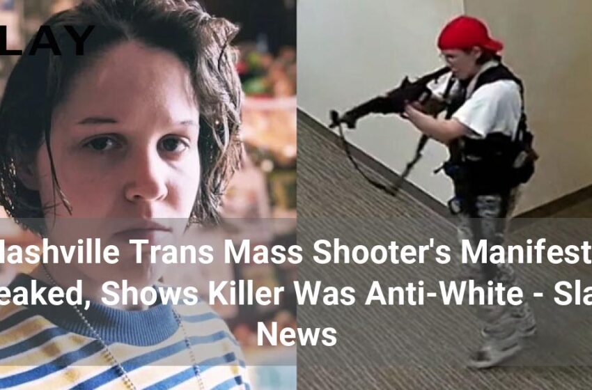  Manifestul împușcătorului trans din Nashville a fost scurs, arată că criminalul era anti-alb